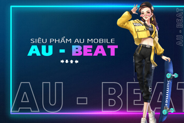 Au Mobile là phải nhắc đến Au Beat